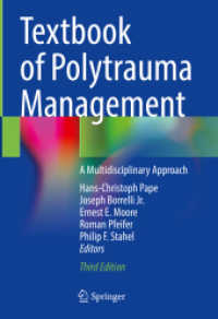 多発性外傷テキスト（第３版）<br>Textbook of Polytrauma Management : A Multidisciplinary Approach （3. Aufl. 2022. xii, 677 S. XII, 677 p. 208 illus., 126 illus. in color）