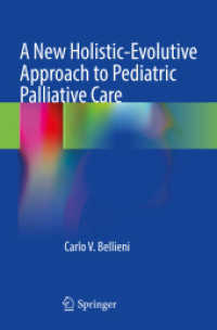 A New Holistic-Evolutive Approach to Pediatric Palliative Care （2023. xi, 197 S. XI, 197 p. 23 illus., 12 illus. in color. 235 mm）