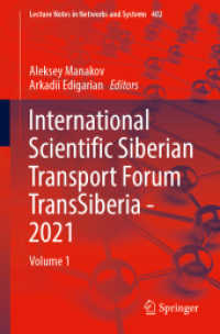 International Scientific Siberian Transport Forum TransSiberia - 2021, 2 Teile : Volume 1 (Lecture Notes in Networks and Systems 402) （1st ed. 2022. 2022. xix, 1626 S. XIX, 1626 p. 617 illus., 402 illus. i）