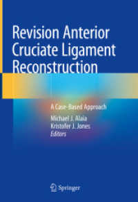 Revision Anterior Cruciate Ligament Reconstruction : A Case-Based Approach （2022. xvii, 366 S. XVII, 366 p. 240 illus., 159 illus. in color. 254 m）