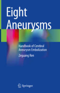 Eight Aneurysms : Handbook of Cerebral Aneurysm Embolization （2022. xv, 259 S. XV, 259 p. 108 illus., 99 illus. in color. 235 mm）