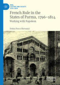 French Rule in the States of Parma, 1796-1814 : Working with Napoleon (War, Culture and Society, 1750-1850)