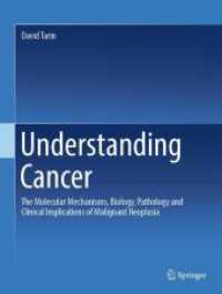 Understanding Cancer : The Molecular Mechanisms, Biology, Pathology and Clinical Implications of Malignant Neoplasia （1st ed. 2023. 2023. xxv, 325 S. XXV, 325 p. 139 illus., 116 illus. in）
