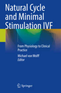 Natural Cycle and Minimal Stimulation IVF : From Physiology to Clinical Practice （2023. xx, 294 S. XX, 294 p. 68 illus., 60 illus. in color. 235 mm）