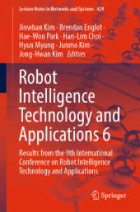 Robot Intelligence Technology and Applications 6 : Results from the 9th International Conference on Robot Intelligence Technology and Applications (Lecture Notes in Networks and Systems)