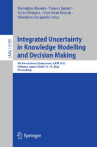 Integrated Uncertainty in Knowledge Modelling and Decision Making : 9th International Symposium, IUKM 2022, Ishikawa, Japan, March 18-19, 2022, Proceedings (Lecture Notes in Computer Science)