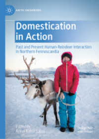 Domestication in Action : Past and Present Human-Reindeer Interaction in Northern Fennoscandia (Arctic Encounters)