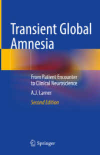 Transient Global Amnesia : From Patient Encounter to Clinical Neuroscience （2. Aufl. 2022. xix, 179 S. XIX, 179 p. 11 illus., 2 illus. in color. 2）