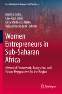 Women Entrepreneurs in Sub-Saharan Africa : Historical Framework, Ecosystem, and Future Perspectives for the Region (Contributions to Management Science) （2023. xxx, 269 S. XXX, 269 p. 94 illus., 92 illus. in color. 235 mm）