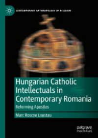 Hungarian Catholic Intellectuals in Contemporary Romania : Reforming Apostles (Contemporary Anthropology of Religion)