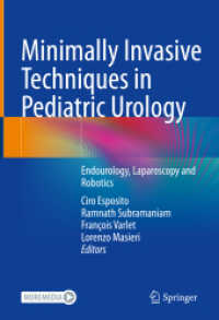 Minimally Invasive Techniques in Pediatric Urology : Endourology, Laparoscopy and Robotics （2022. xiii, 495 S. XIII, 495 p. 254 illus., 222 illus. in color. With）
