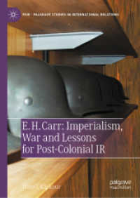 歴史家Ｅ．Ｈ．カーが見た帝国主義と戦争：ポストコロニアル国際関係論のための教訓<br>E. H. Carr: Imperialism, War and Lessons for Post-Colonial IR (Palgrave Studies in International Relations)
