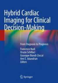 Hybrid Cardiac Imaging for Clinical Decision-Making : From Diagnosis to Prognosis （2023. xxx, 222 S. XXX, 222 p. 92 illus., 84 illus. in color. 254 mm）