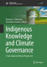 Indigenous Knowledge and Climate Governance : A Sub-Saharan African Perspective (Sustainable Development Goals Series) （2022. xiii, 215 S. XIII, 215 p. 28 illus., 22 illus. in color. 254 mm）