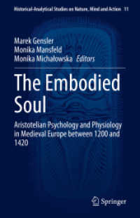 The Embodied Soul : Aristotelian Psychology and Physiology in Medieval Europe between 1200 and 1420 (Historical-analytical Studies on Nature, Mind and Action)