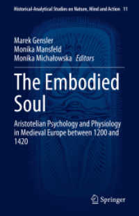 The Embodied Soul : Aristotelian Psychology and Physiology in Medieval Europe between 1200 and 1420 (Historical-analytical Studies on Nature, Mind and Action) （2022）