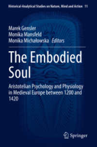 The Embodied Soul : Aristotelian Psychology and Physiology in Medieval Europe between 1200 and 1420 (Historical-analytical Studies on Nature, Mind and Action) （2022）