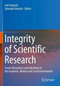Integrity of Scientific Research : Fraud, Misconduct and Fake News in the Academic, Medical and Social Environment （2023. xv, 602 S. XV, 602 p. 25 illus., 16 illus. in color. 254 mm）