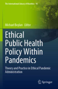 パンデミック下の公衆衛生政策の倫理<br>Ethical Public Health Policy within Pandemics : Theory and Practice in Ethical Pandemic Administration (The International Library of Bioethics)