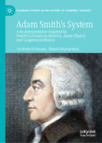 Adam Smith's System : A Re-Interpretation Inspired by Smith's Lectures on Rhetoric, Game Theory, and Conjectural History (Palgrave Studies in the History of Economic Thought) （2022）