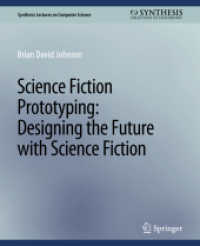 Science Fiction Prototyping : Designing the Future with Science Fiction (Synthesis Lectures on Computer Science) （2011. xviii, 223 S. XVIII, 223 p. 279 mm）