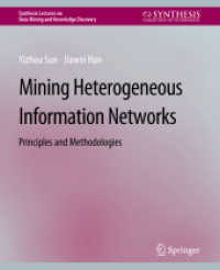 Mining Heterogeneous Information Networks : Principles and Methodologies (Synthesis Lectures on Data Mining and Knowledge Discovery) （2012. xi, 196 S. XI, 196 p. 279 mm）
