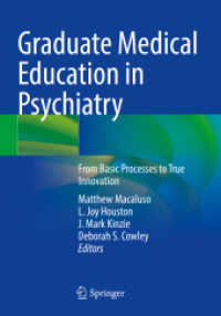 Graduate Medical Education in Psychiatry : From Basic Processes to True Innovation （2023. xv, 472 S. XV, 472 p. 24 illus., 16 illus. in color. 254 mm）