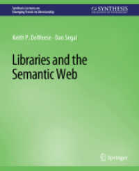 Libraries and the Semantic Web (Synthesis Lectures on Emerging Trends in Librarianship) （2014. xiv, 45 S. XIV, 45 p. 235 mm）