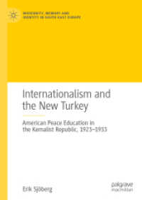 Internationalism and the New Turkey : American Peace Education in the Kemalist Republic, 1923-1933 (Modernity, Memory and Identity in South-east Europe)