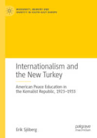 Internationalism and the New Turkey : American Peace Education in the Kemalist Republic, 1923-1933 (Modernity, Memory and Identity in South-east Europe)