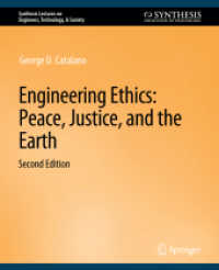 Engineering Ethics : Peace, Justice, and the Earth, Second Edition (Synthesis Lectures on Engineers, Technology, & Society) （2. Aufl. 2014. xv, 69 S. XV, 69 p. 235 mm）