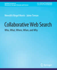 Collaborative Web Search : Who, What, Where, When, and Why (Synthesis Lectures on Information Concepts, Retrieval, and Services)