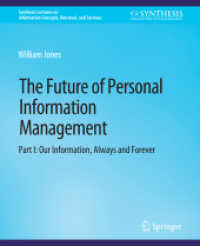 The Future of Personal Information Management, Part I : Our Information, Always and Forever (Synthesis Lectures on Information Concepts, Retrieval, and Services)