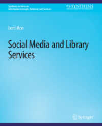 Social Media and Library Services (Synthesis Lectures on Information Concepts, Retrieval, and Services) （2015. xiii, 73 S. XIII, 73 p. 240 mm）