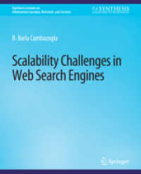 Scalability Challenges in Web Search Engines (Synthesis Lectures on Information Concepts, Retrieval, and Services)