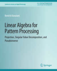 Linear Algebra for Pattern Processing : Projection, Singular Value Decomposition, and Pseudoinverse (Synthesis Lectures on Signal Processing)