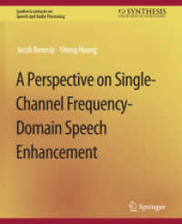 A Perspective on Single-Channel Frequency-Domain Speech Enhancement (Synthesis Lectures on Speech and Audio Processing)