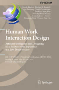 Human Work Interaction Design. Artificial Intelligence and Designing for a Positive Work Experience in a Low Desire Society : 6th IFIP WG 13.6 Working Conference, HWID 2021, Beijing, China, May 15-16, 2021, Revised Selected Papers (Ifip Advances in I （2022）