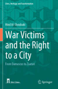 War Victims and the Right to a City : From Damascus to Zaatari (Cities, Heritage and Transformation)