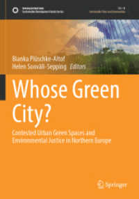 Whose Green City? : Contested Urban Green Spaces and Environmental Justice in Northern Europe (Sustainable Development Goals Series) （2023. viii, 182 S. VIII, 182 p. 25 illus., 16 illus. in color. 254 mm）