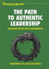 The Path to Authentic Leadership : Dancing with the Ouroboros (The Palgrave Kets de Vries Library)