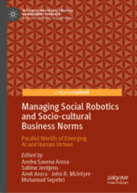 Managing Social Robotics and Socio-cultural Business Norms : Parallel Worlds of Emerging AI and Human Virtues (International Marketing and Management Research)