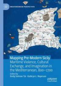 Mapping Pre-Modern Sicily : Maritime Violence, Cultural Exchange, and Imagination in the Mediterranean, 800-1700 (Mediterranean Perspectives)