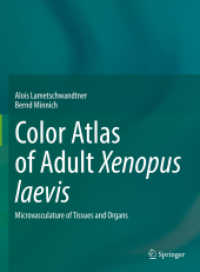 Color Atlas of Adult Xenopus laevis : Microvasculature of Tissues and Organs （2022. xxii, 275 S. XXII, 275 p. 1 illus. 279 mm）