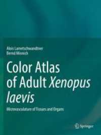 Color Atlas of Adult Xenopus laevis : Microvasculature of Tissues and Organs （2023. xxii, 275 S. XXII, 275 p. 1 illus. 279 mm）