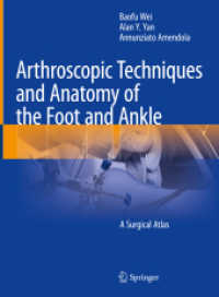 Arthroscopic Techniques and Anatomy of the Foot and Ankle : A Surgical Atlas （2022. xxii, 280 S. XXII, 280 p. 315 illus., 304 illus. in color. 279 m）