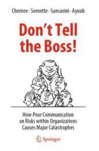 Don't Tell the Boss! : How Poor Communication on Risks within Organizations Causes Major Catastrophes