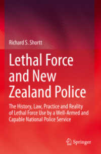 Lethal Force and New Zealand Police : The History, Law, Practice and Reality of Lethal Force Use by a Well-Armed and Capable National Police Service