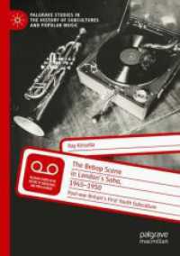 The Bebop Scene in London's Soho, 1945-1950 : Post-war Britain's First Youth Subculture (Palgrave Studies in the History of Subcultures and Popular Music)