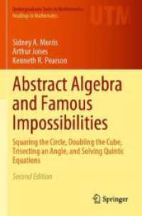 抽象解析学と著名な不可能性問題（第２版）<br>Abstract Algebra and Famous Impossibilities : Squaring the Circle, Doubling the Cube, Trisecting an Angle, and Solving Quintic Equations (Undergraduate Texts in Mathematics) （2ND）